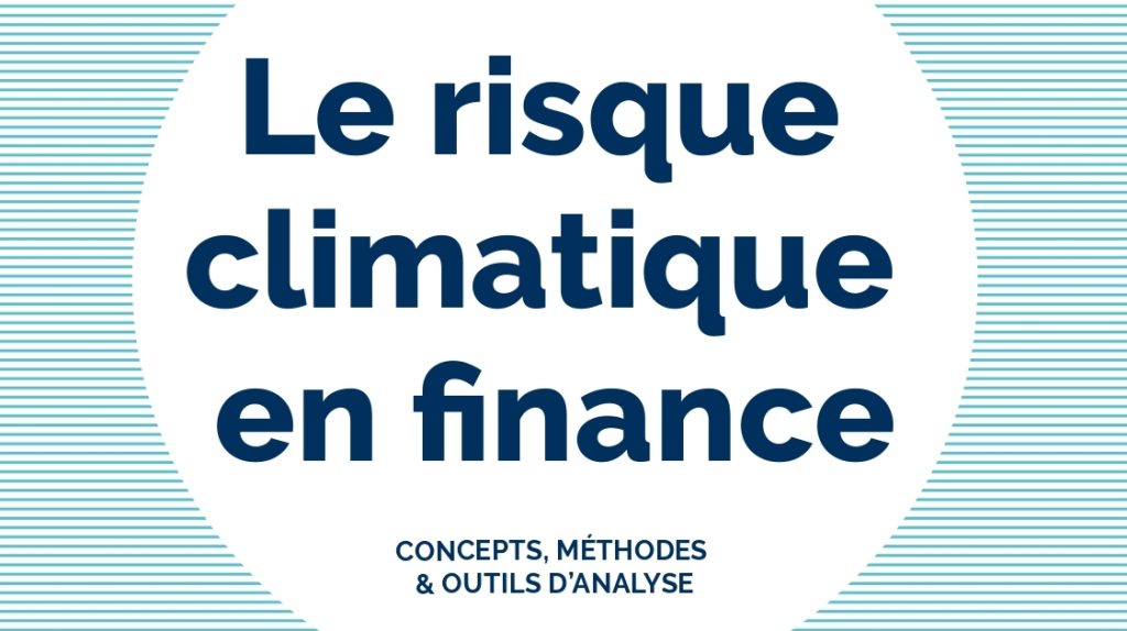 Le risque climatique en finance – Méthodes, concepts et outils d’analyse