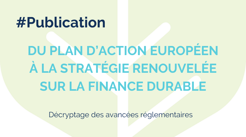 Du plan d’action européen à la stratégie renouvelée sur la finance durable