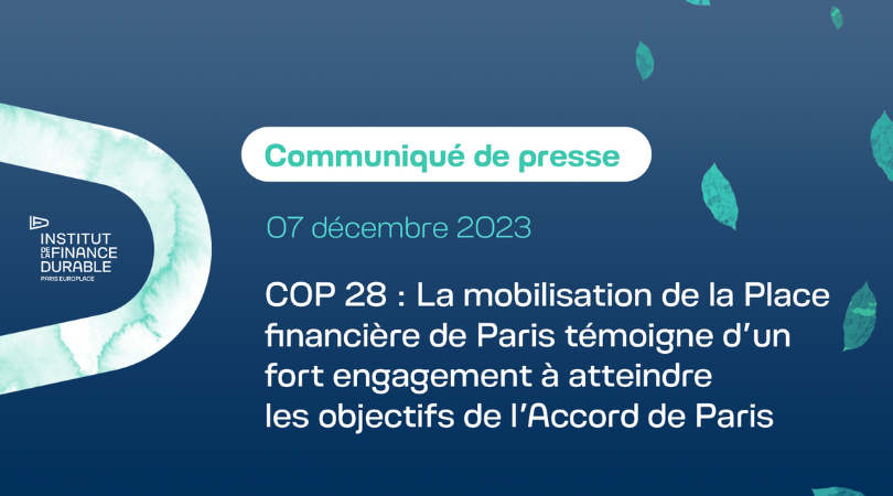 COP 28 : La mobilisation de la Place financière de Paris témoigne d’un fort engagement à atteindre les objectifs de l’Accord de Paris
