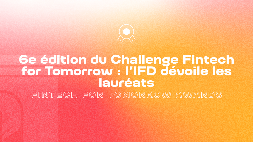 L’Institut de la Finance Durable dévoile les lauréats de la 6e édition du Challenge Fintech for Tomorrow