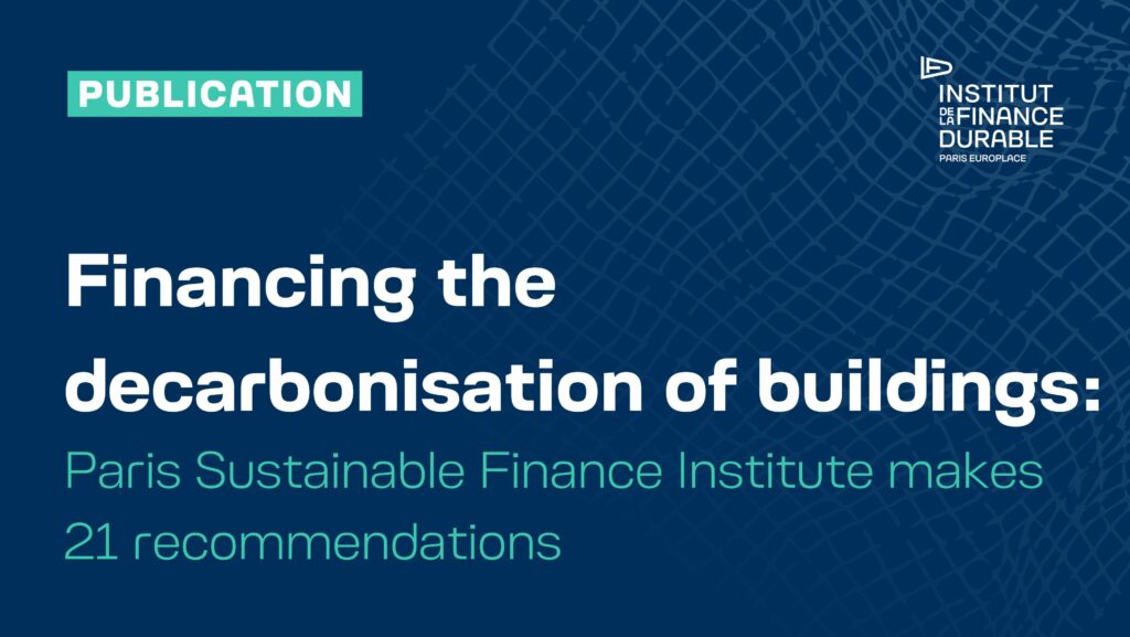The Institut de la Finance Durable makes 21 recommendations for financing the decarbonization of the building industry