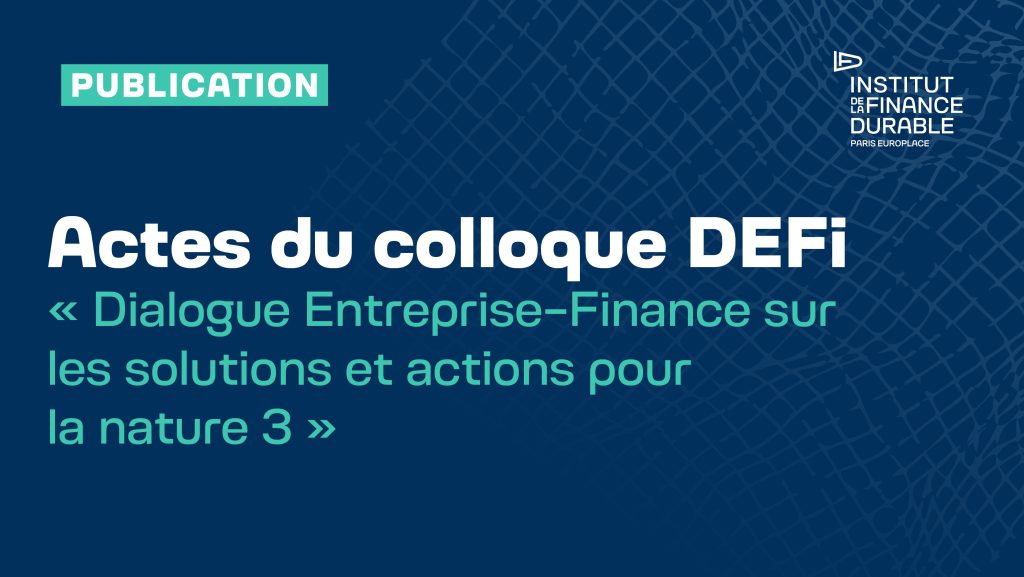 Acte du colloque DEFI « Dialogue Entreprise-Finance sur les solutions et actions pour la nature 3