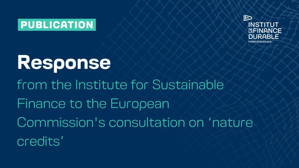 Response from the Institut de la Finance Durable to the European Commission’s consultation on nature credits
