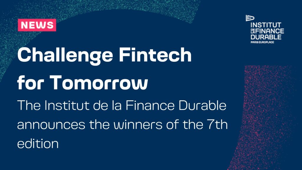 The Institut de la Finance Durable announces the winners of the 7th edition of the Challenge Fintech for Tomorrow