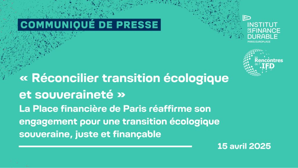 « Réconcilier transition écologique et souveraineté » La Place financière de Paris réaffirme son engagement pour une transition écologique souveraine, juste et finançable 